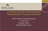 Www.salga.org.za Local Economic Development “Sustainable Success Stories” IMFO Western Cape Symposium 7 th June 2011 Douglas Cohen dcohen@salga.org.za.