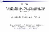 CS 736 A methodology for Analyzing the Performance of Authentication Protocol by Laseinde Olaoluwa Peter Department of Computer Science West Virginia University.