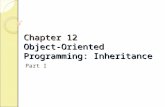 Chapter 12 Object-Oriented Programming: Inheritance Chapter 12 Object-Oriented Programming: Inheritance Part I.