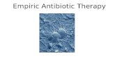 Empiric Antibiotic Therapy. Antibiotics The appropriate use of empiric antibiotics is central to medical practice. The goals of empiric antibiotic regimens.