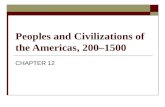 Peoples and Civilizations of the Americas, 200–1500 CHAPTER 12.