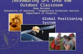 Introducing GPS into the Outdoor Classroom Doug McLaren University of Kentucky – Cooperative Extension Service Department of Forestry Global Positioning.