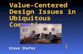 Value-Centered Design Issues in Ubiquitous Computing Steve Shafer r.