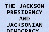 THE JACKSON PRESIDENCY AND JACKSONIAN DEMOCRACY. 1828 ushered in the beginning of the modern political party system H/O.
