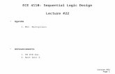 Lecture #22 Page 1 ECE 4110– Sequential Logic Design Lecture #22 Agenda 1.MSI: Multipliers Announcements 1.HW #10 due. 2.Next Quiz 2.