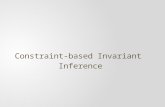 Constraint-based Invariant Inference. Invariants Dictionary Meaning: A function, quantity, or property which remains unchanged Property (in our context):