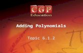 1 Topic 6.1.2 Adding Polynomials. 2 Lesson 1.1.1 California Standards: 2.0 Students understand and use such operations as taking the opposite, finding.