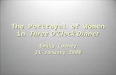 The Portrayal of Women in Three O’Clock Dinner Emily Cooney 31 January 2008.