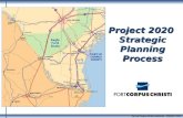 Port of Corpus Christi Authority - PROJECT 2020 Project 2020 Strategic Planning Process.