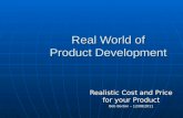 Real World of Product Development Realistic Cost and Price for your Product Bob Barton – 12/08/2011.