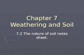 Chapter 7 Weathering and Soil 7.2 The nature of soil notes sheet.
