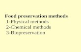Food preservation methods 1-Physical methods 2-Chemical methods 3-Biopreservation.