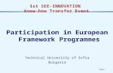 Page 1 1st SEE-INNOVATION Know-how Transfer Event Participation in European Framework Programmes Technical University of Sofia Bulgaria.