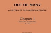 Chapter 1 The First Americans to 1500 Chapter 1 The First Americans to 1500 © 2009 Pearson Education, Inc. OUT OF MANY A HISTORY OF THE AMERICAN PEOPLE.