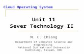 Cloud Operating System Unit 11 Sever Technology II M. C. Chiang Department of Computer Science and Engineering National Sun Yat-sen University Kaohsiung,