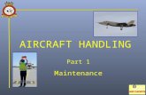 AIRCRAFT HANDLING Part 1 Maintenance. Policy & Objectives The RAF’s maintenance policy is based on a finely judged balance, of preventative and corrective.