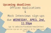 Upcoming deadlines Officer Applications & Mock Interviews sign-ups due WEDNESDAY, APRIL 2nd, 11:59pm (go to website/Facebook/newsletter) (interview sign-ups.