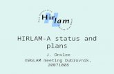 HIRLAM-A status and plans J. Onvlee EWGLAM meeting Dubrovnik, 20071008.