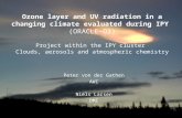 Ozone layer and UV radiation in a changing climate evaluated during IPY (ORACLE-O3) Project within the IPY cluster Clouds, aerosols and atmospheric chemistry.
