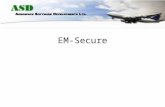 EM-Secure –Airlines have a TSA responsibility –Allows placement and tracking of security labels –Any unauthorised opening of secured areas can be identified.