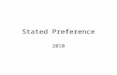Stated Preference 2010. Stated Means you ask somebody about something rather than watch them do something. You can lie.