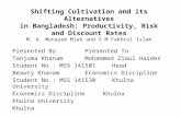 Shifting Cultivation and its Alternatives in Bangladesh: Productivity, Risk and Discount Rates M. A. Monayem Miah and S M Fakhrul Islam Presented ByPresented.