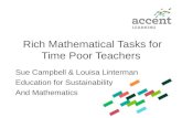 Rich Mathematical Tasks for Time Poor Teachers Sue Campbell & Louisa Linterman Education for Sustainability And Mathematics.