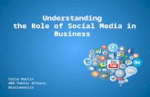 Understanding the Role of Social Media in Business Understanding the Role of Social Media in Business Corie Martin WKU Public Affairs @coriemartin.