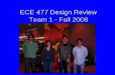 ECE 477 Design Review Team 1  Fall 2008. Outline Project overviewProject overview Project-specific success criteriaProject-specific success criteria.