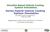 ARC Simulink Based Vehicle Cooling System Simulation; Series Hybrid Vehicle Cooling System Simulation 13 th ARC Annual Conference May 16, 2007 SungJin.