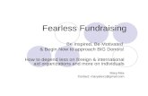 Fearless Fundraising Be Inspired, Be Motivated & Begin Now to approach BIG Donors! How to depend less on foreign & international aid organizations and.