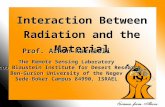 1 Interaction Between Radiation and the Material Prof. Arnon Karnieli The Remote Sensing Laboratory Jacob Blaustein Institute for Desert Research Ben-Gurion.