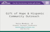 Gift of Hope & Hispanic Community Outreach Raiza Mendoza, JD Hispanic Outreach Coordinator rmendoza@giftofhope.org 630/758-2744.