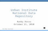 The Urban Institute Urban Institute National Data Repository Randy Rosso October 21, 2010.