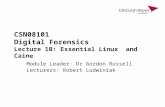 CSN08101 Digital Forensics Lecture 1B: Essential Linux and Caine Module Leader: Dr Gordon Russell Lecturers: Robert Ludwiniak.