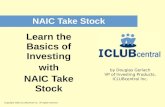 Copyright 2005 ICLUBcentral Inc. All rights reserved NAIC Take Stock Learn the Basics of Investing with NAIC Take Stock by Douglas Gerlach VP of Investing.