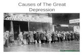 Causes of The Great Depression. Hoover Elected President Election of 1928 takes place during prosperity –Hoover runs campaign on Republicans prosperity.