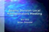 Beams Division Local Administrators Meeting 9/17/02 Brian Drendel.