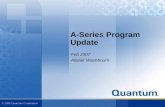 © 2006 Quantum Corporation A-Series Program Update Feb 2007 Alistair Washbourn.