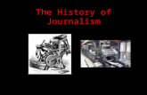 The History of Journalism It Didn’t Happen Overnight Newspapers have not always been the sophisticated, full-color extravaganzas we know today. American.