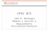 CPSC 871 John D. McGregor Module 1 Session 2 Requirements Elicitation/analysis.