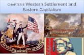 CHAPTER 8 Western Settlement and Eastern Capitalism.