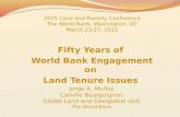 Fifty Years of World Bank Engagement on Land Tenure Issues Jorge A. Muñoz Camille Bourguignon Global Land and Geospatial Unit The World Bank 2015 Land.