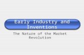 Early Industry and Inventions The Nature of the Market Revolution.