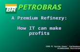 A Premium Refinery: How IT can make profits 1998 PI System Users’ Conference Hildebrando Ferrreira PETROBRAS.