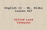 English 12 - Mr. Rinka Lesson #47 Alfred Lord Tennyson.