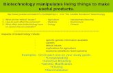 Biotechnology manipulates living things to make useful products.  4:41.