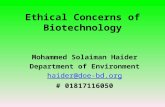 Ethical Concerns of Biotechnology Mohammed Solaiman Haider Department of Environment haider@doe-bd.org # 01817116050.