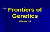 Frontiers of Genetics Chapter 13. Importance of bacteria in biotechnology Bacteria is a very important organism used in DNA technology Bacteria is a very.