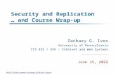 Security and Replication … and Course Wrap-up Zachary G. Ives University of Pennsylvania CIS 455 / 555 – Internet and Web Systems September 13, 2015 PNUTS.